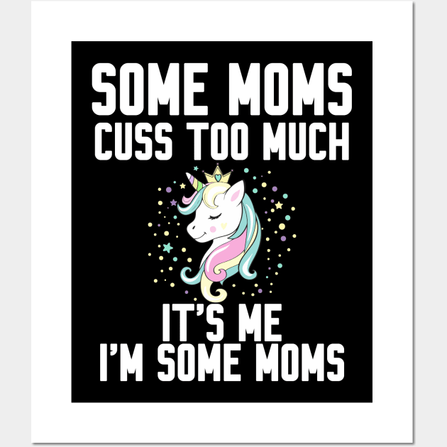 Some Moms cuss too much Wall Art by Work Memes